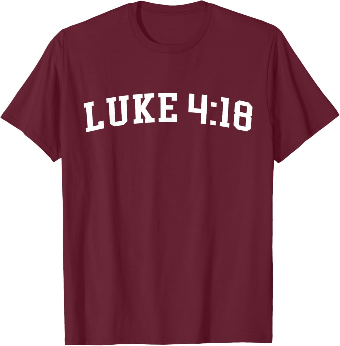 Luke 4 18 T-Shirt - T-Shirt | Maroon