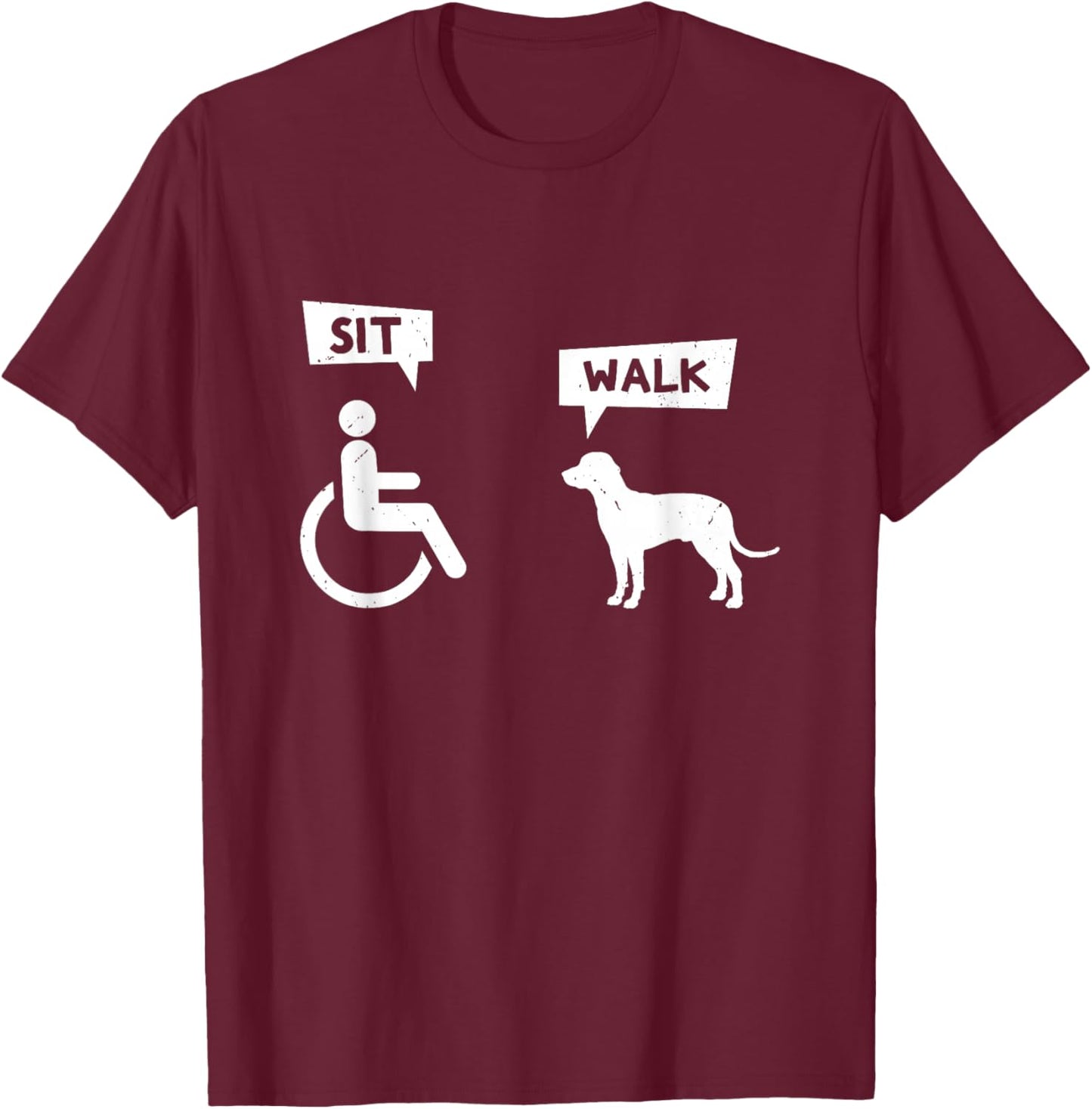 Dog Pet Lover Funny Sit Walk Wheelchair User For Dogs Owner Men Women T-Shirt - T-Shirt | Maroon