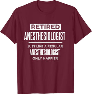 Retired Medical Anesthesiologist Doctor Funny Retirement T-Shirt - T-Shirt | Maroon