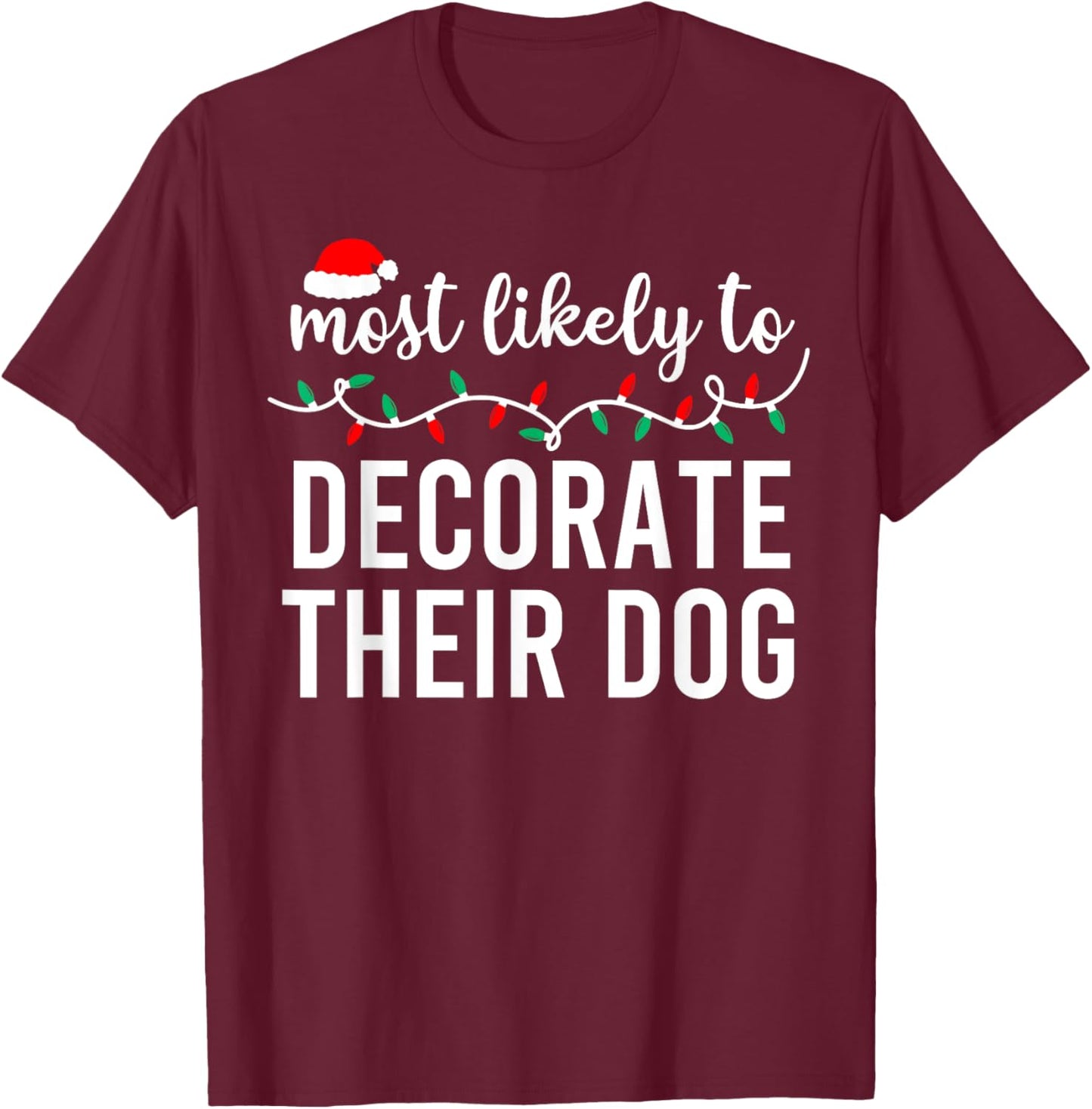 Most Likely to Christmas Shirt Matching Family Pajamas Funny T-Shirt - T-Shirt | Maroon