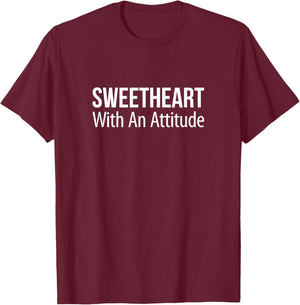 Sweetheart With An Attitude T-Shirt - T-Shirt | Maroon