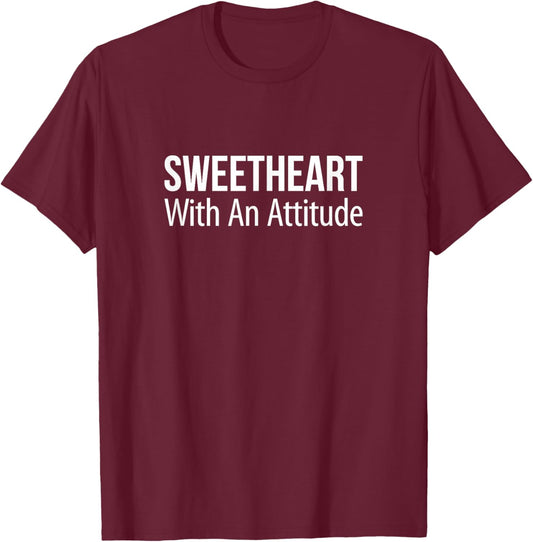 Sweetheart With An Attitude T-Shirt - T-Shirt | Maroon