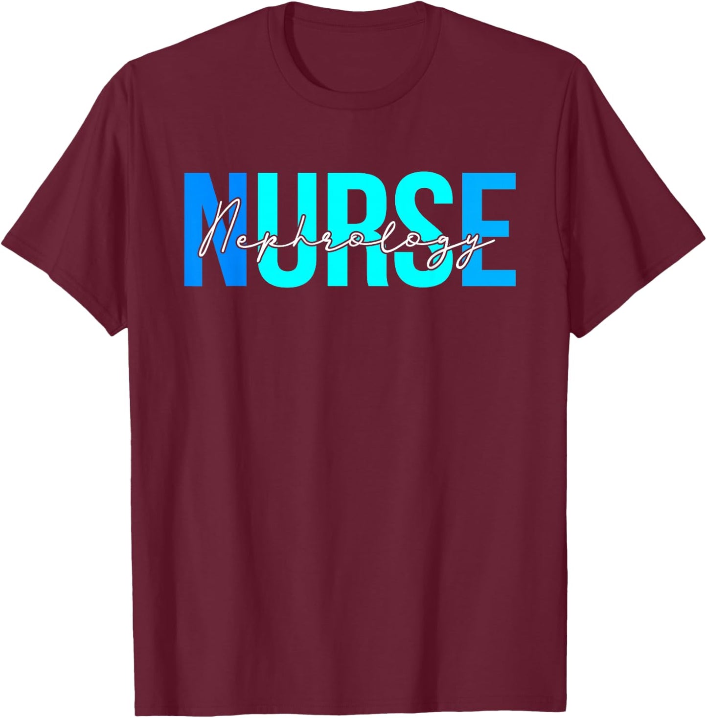 Women Nephrology Nurse Gifts For Nursing Apparel T-Shirt - T-Shirt | Maroon