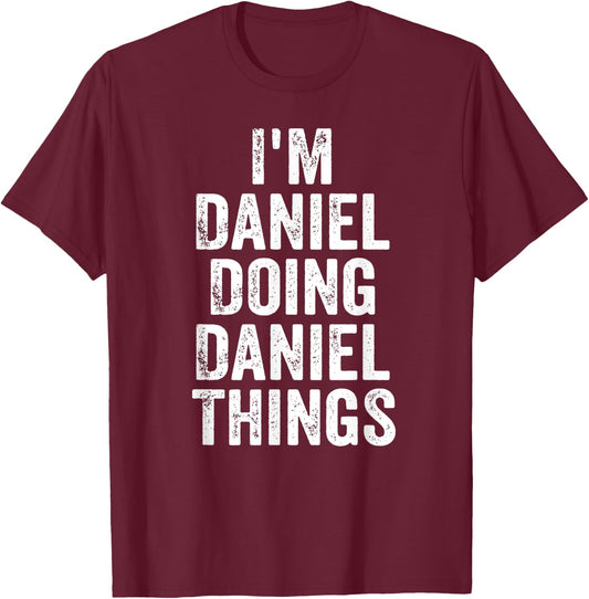 I'm Daniel Doing Daniel Things Shirt Personalized First Name T-Shirt - T-Shirt | Maroon
