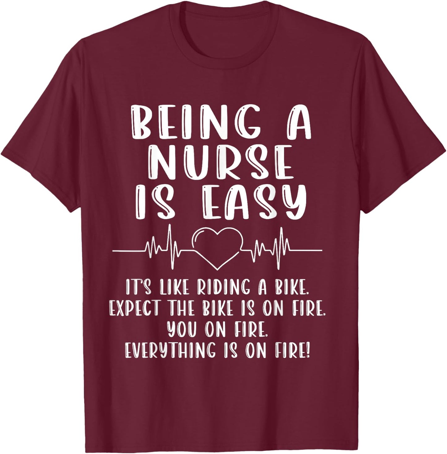 Being A Nurse Is Easy It's Like Riding A Bike Funny Nurse T-Shirt - T-Shirt | Maroon