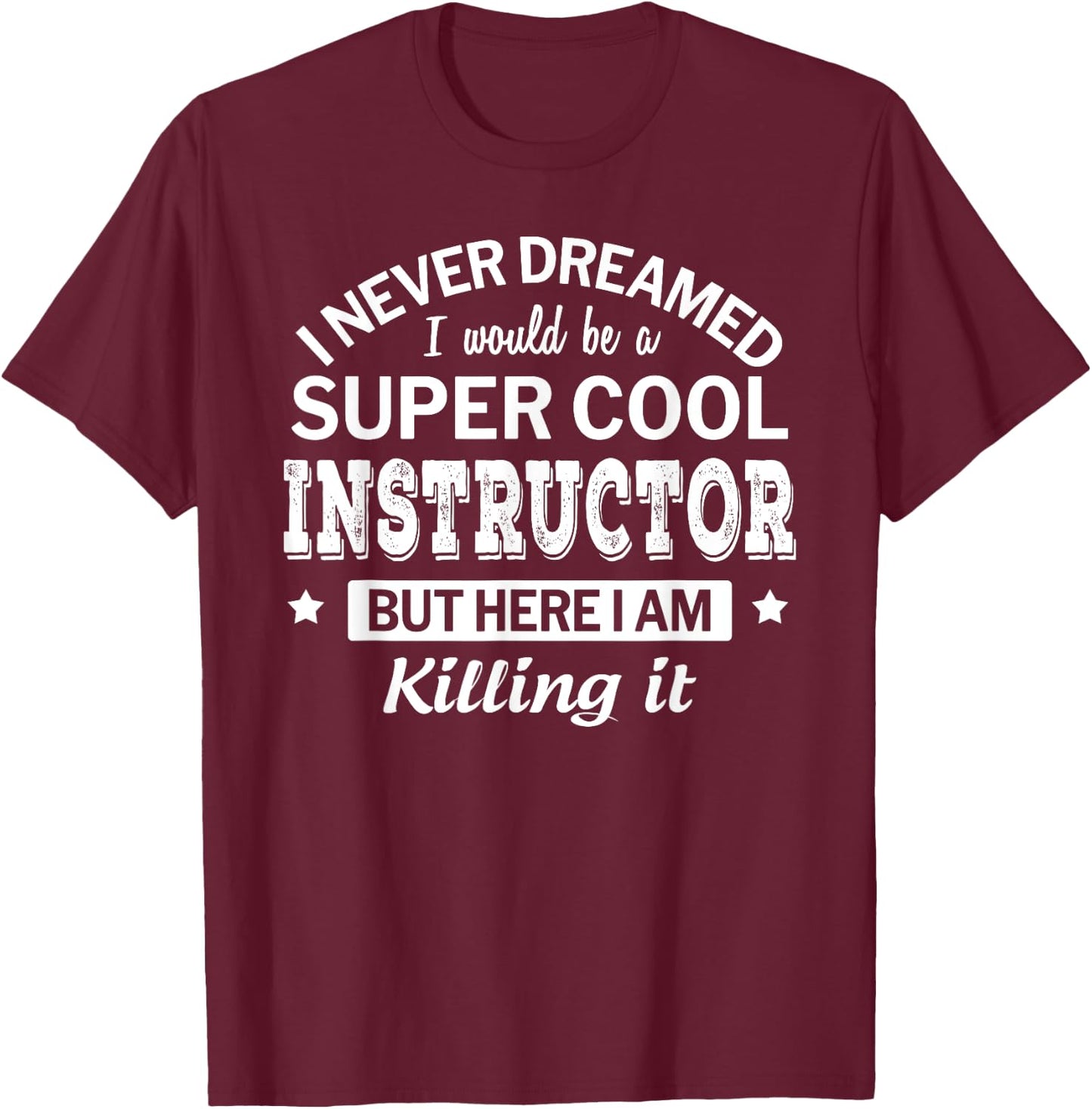Funny Instructor Appreciation Thank You Gift T-Shirt - T-Shirt | Maroon