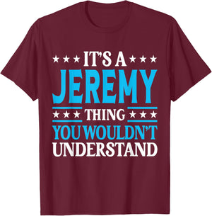 It's A Jeremy Thing Personal Name Funny Jeremy T-Shirt - T-Shirt | Maroon