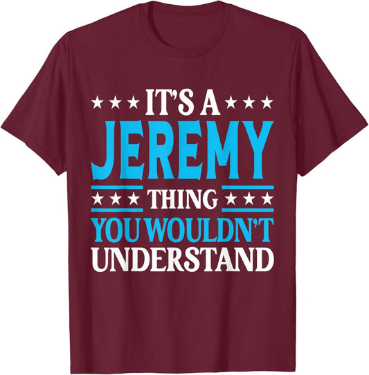 It's A Jeremy Thing Personal Name Funny Jeremy T-Shirt - T-Shirt | Maroon