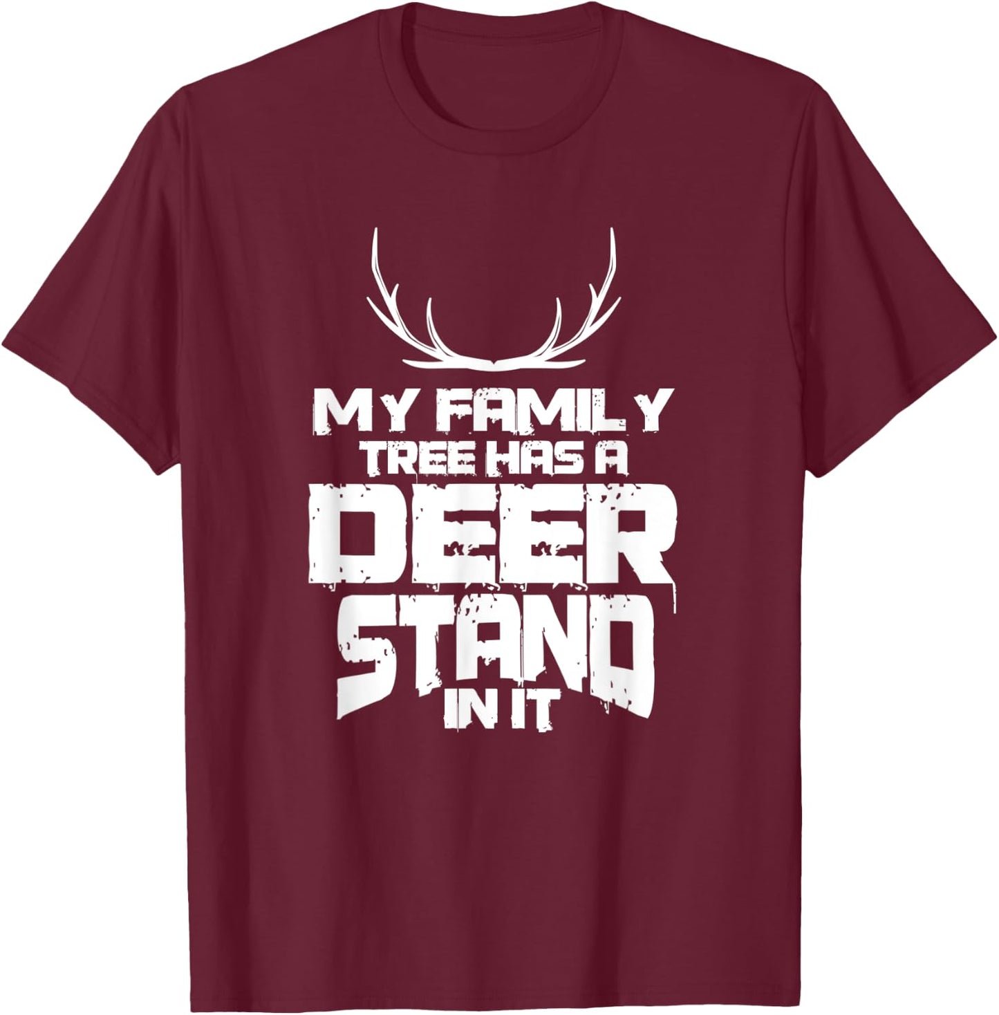 My Family Tree Has A Deer Stand In It T-Shirt - T-Shirt | Maroon