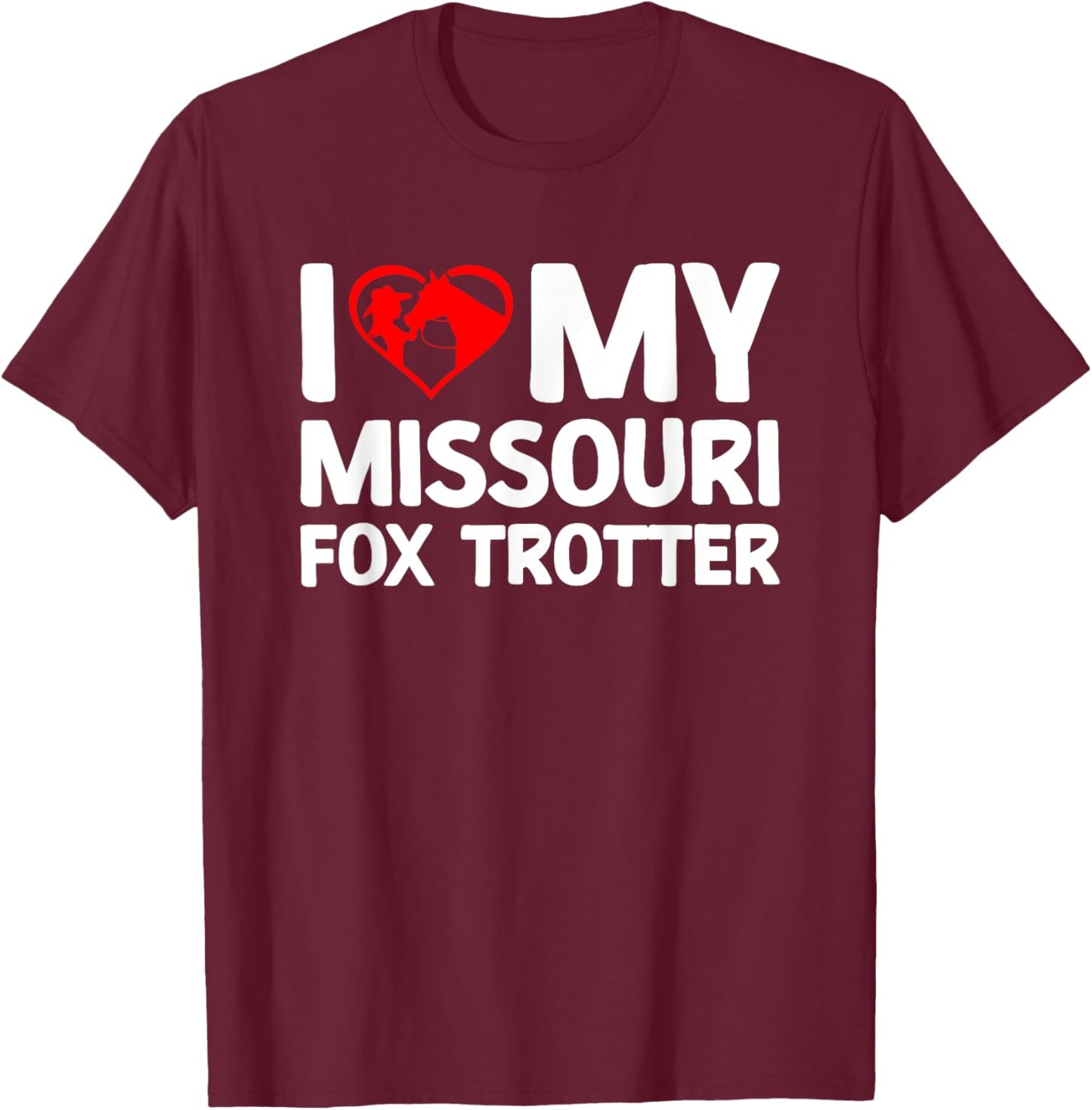 I Love My Missouri Fox Trotter Horse Horseback Riding T-Shirt - T-Shirt | Maroon