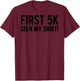 First 5K Endurance Run Sign My Shirt (Print On Back) 5K Run T-Shirt - T-Shirt | Maroon