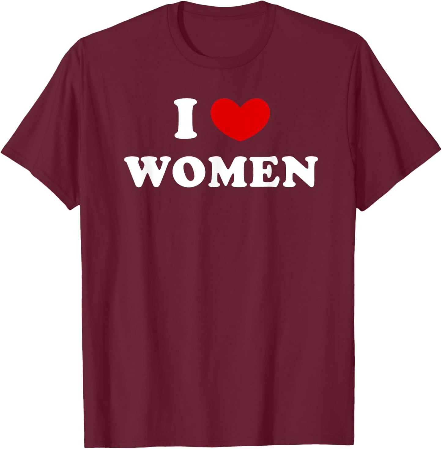I Love Women, I Heart Women T-Shirt - T-Shirt | Maroon