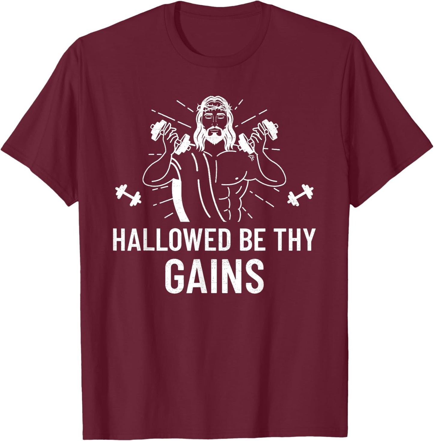 Hallowed Be Thy Gains - Funny Muscle Jesus Weight Shirt T-Shirt - T-Shirt | Maroon