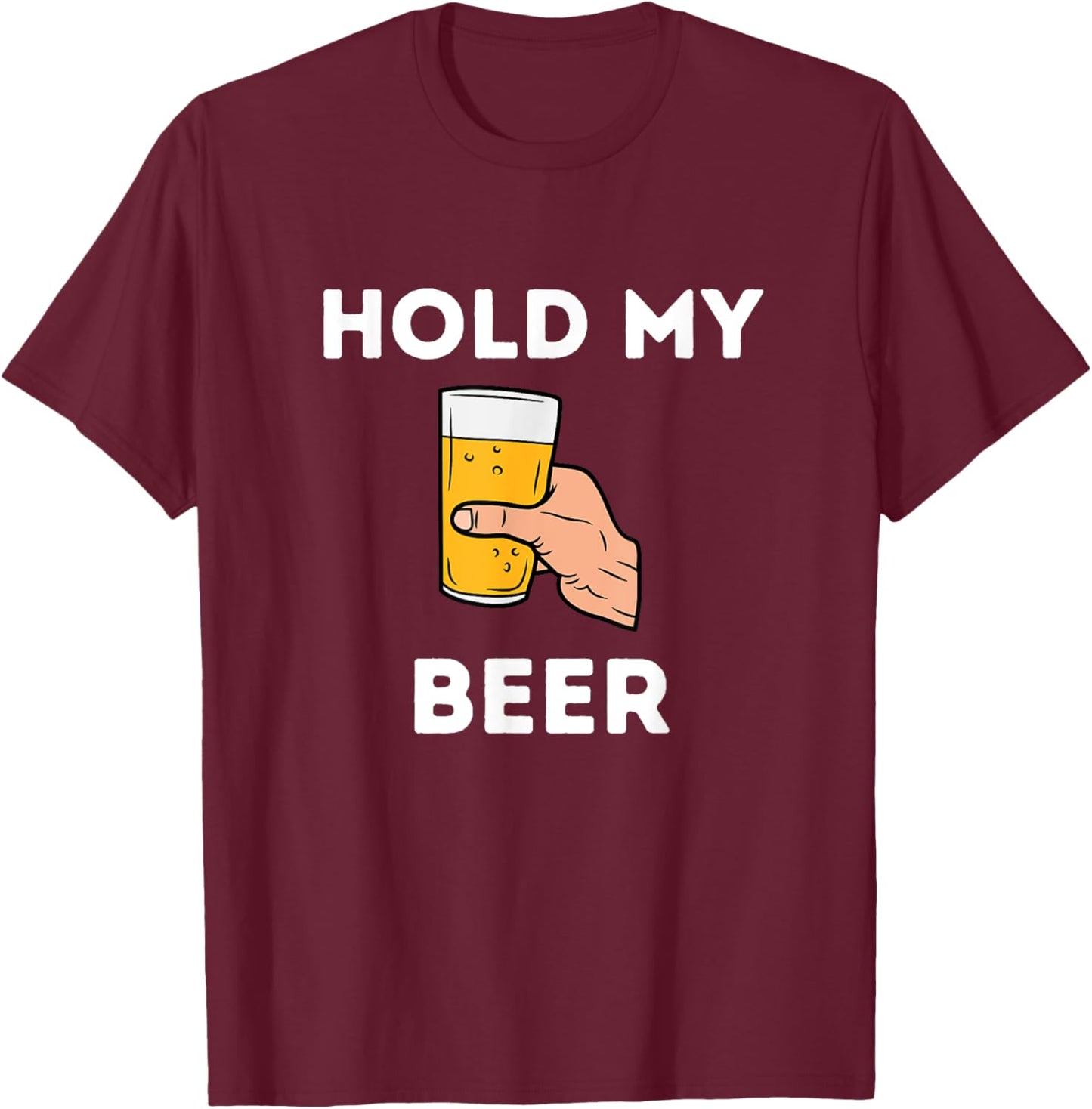 Hold My Beer T-Shirt - T-Shirt | Maroon