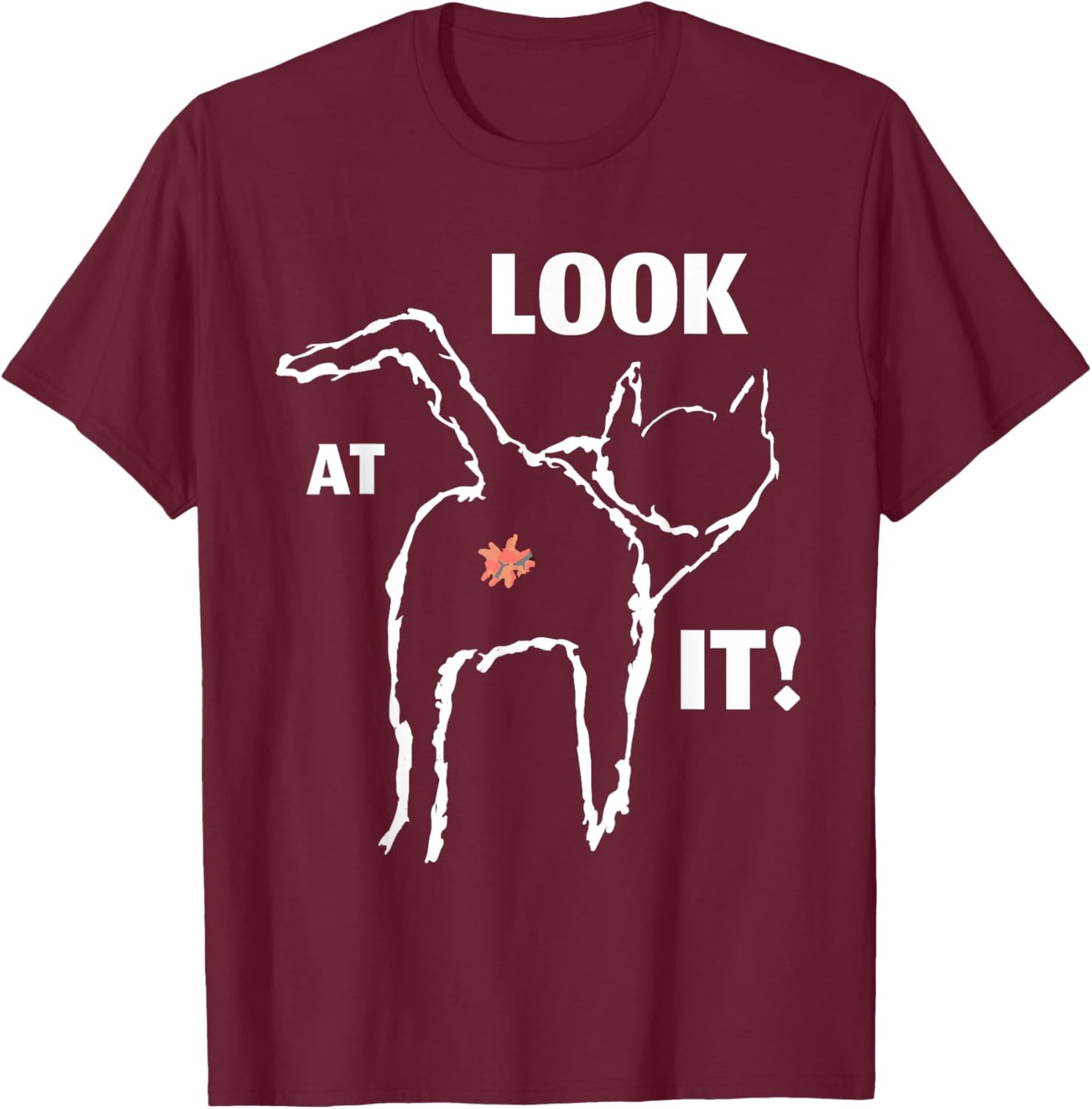 Look At It, FUNNY cat butt design for feline lovers T-Shirt - T-Shirt | Maroon