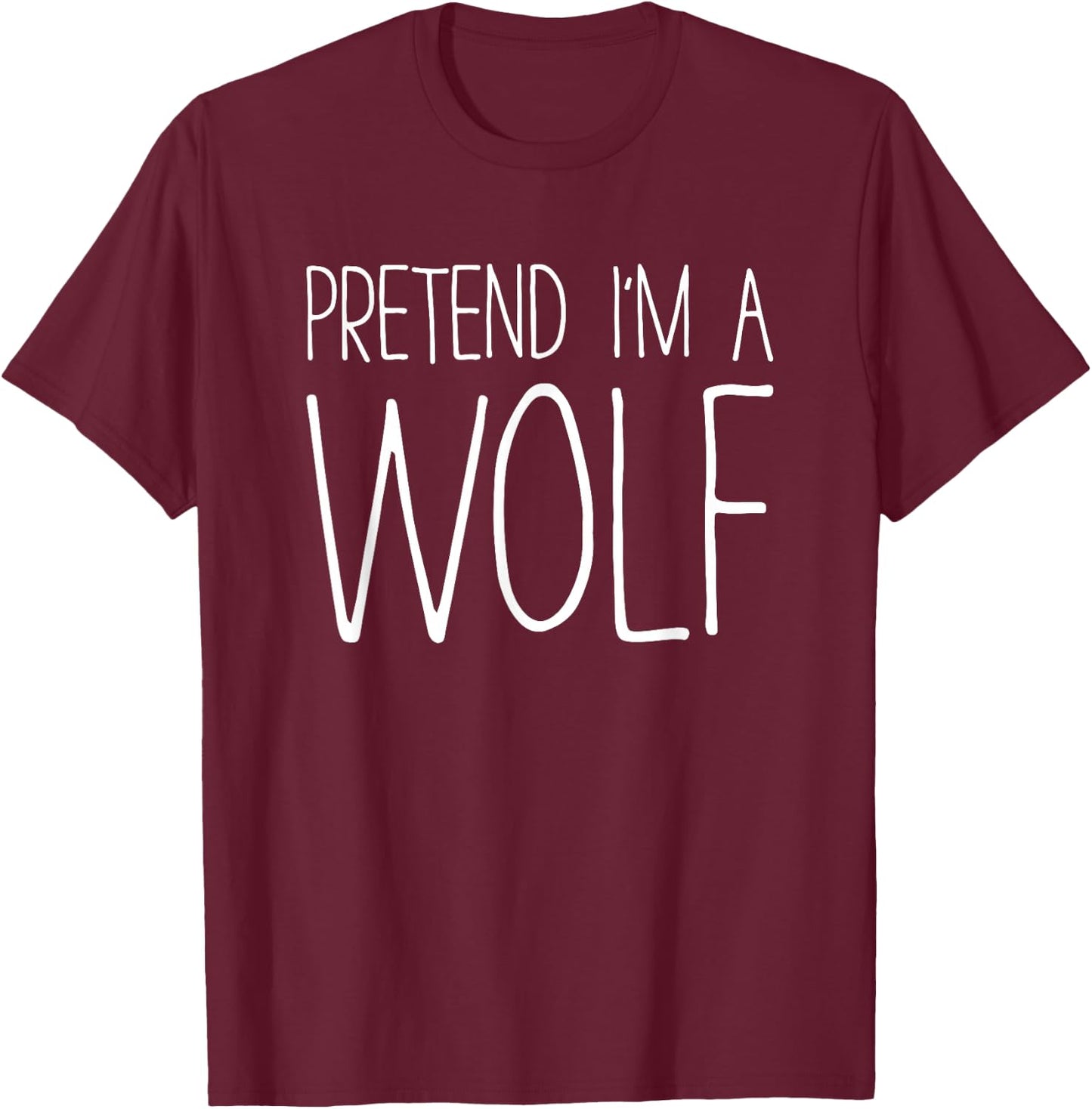 Pretend I'm A Wolf Shirt Adult Kids Men Women Costume T-Shirt - T-Shirt | Maroon