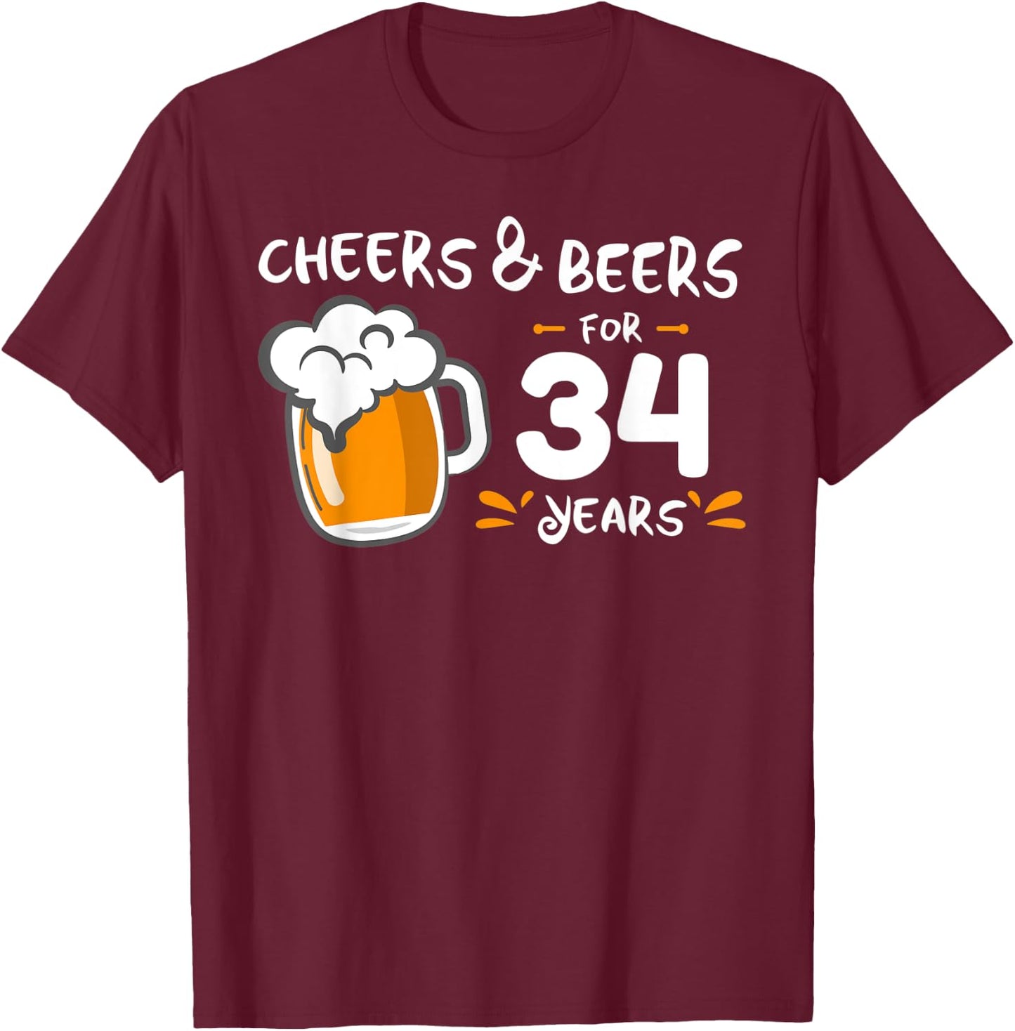 Cheers and Beers to 34 years T-Shirt - T-Shirt | Maroon