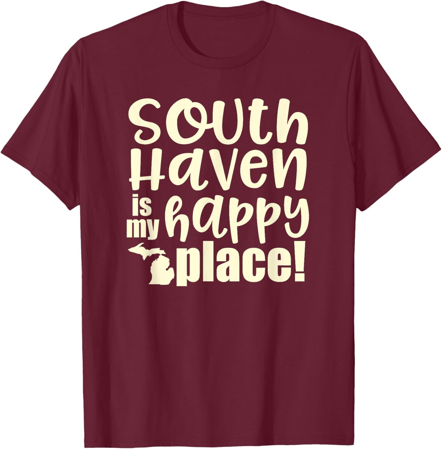 South Haven is my Happy Place. Lake Michigan T-Shirt - T-Shirt | Maroon