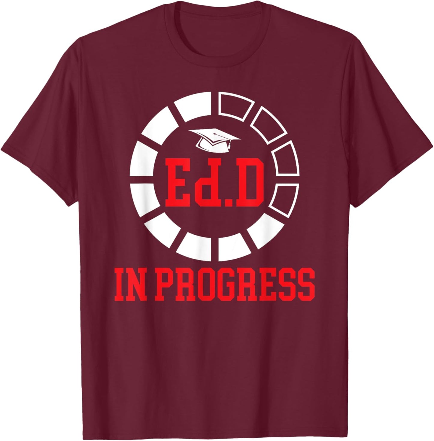 Ed.D In Progress Future Doctor Of Education EdD Student T-Shirt - T-Shirt | Maroon