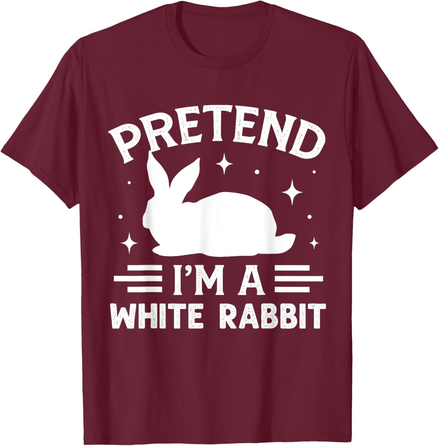 Pretend I'm A White Rabbit Costume Halloween T-Shirt - T-Shirt | Maroon