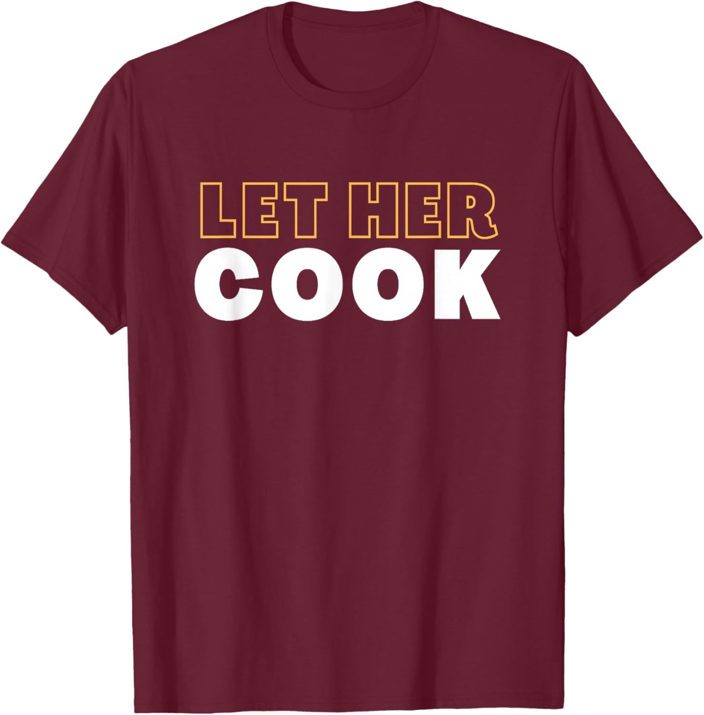 Let Her Cook T-Shirt - T-Shirt | Maroon