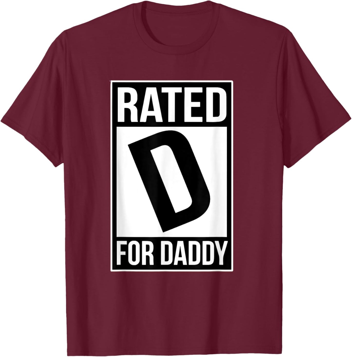 Rated D For Daddy Father's Day Funny Papa Sarcasm Quote T-Shirt - T-Shirt | Maroon