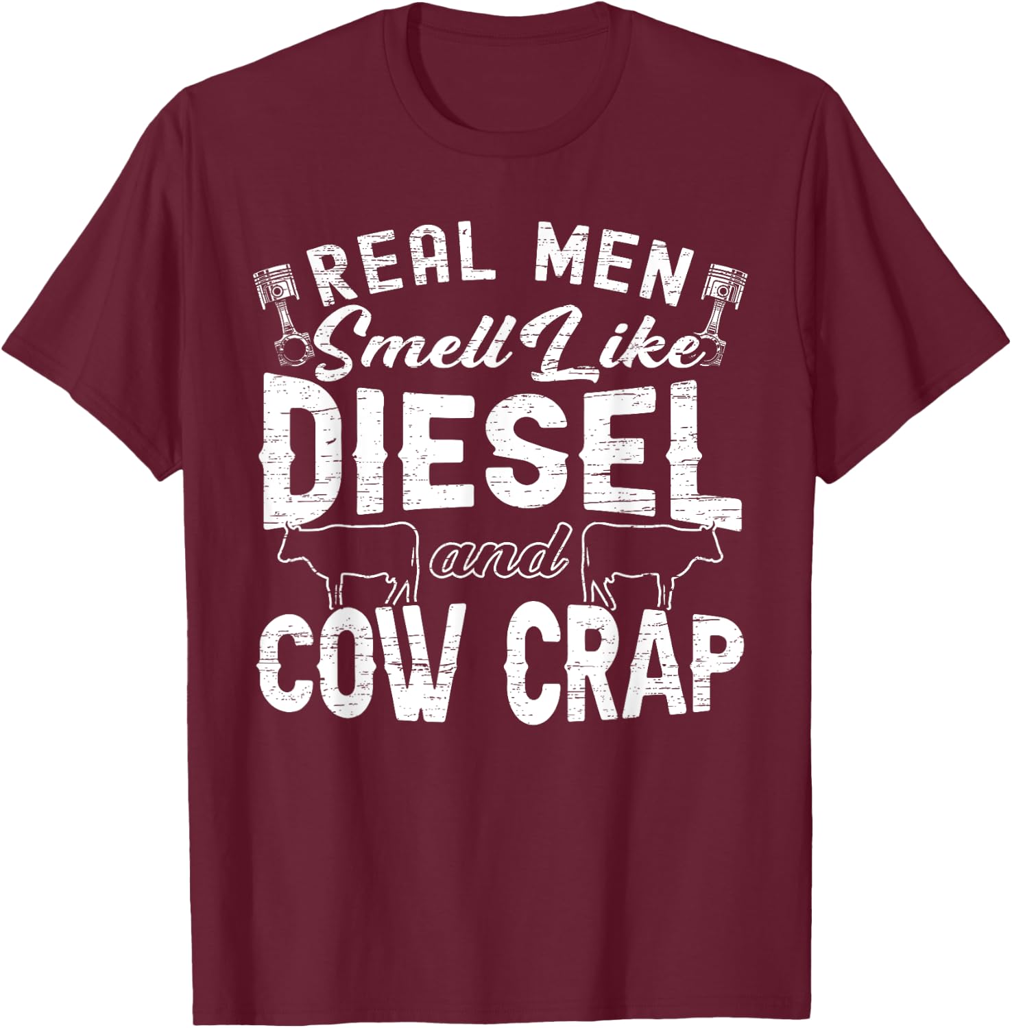 Real Men Smell Like Diesel & Cow Crap Tractor & Cow Lover T-Shirt - T-Shirt | Maroon