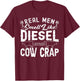 Real Men Smell Like Diesel & Cow Crap Tractor & Cow Lover T-Shirt - T-Shirt | Maroon