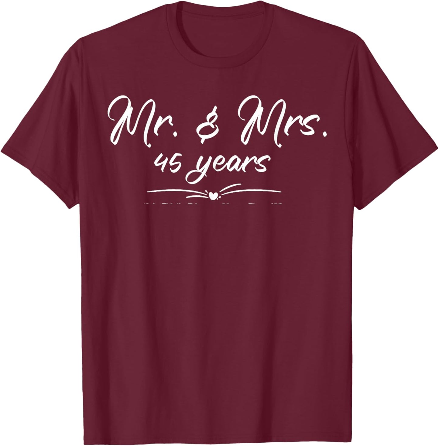 Mr. and Mrs. For 45 Years 45th Anniversary Wife and Husband T-Shirt - T-Shirt | Maroon