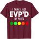 I Think I Just EVP'd My Pants Funny EVP Ghost Hunting Hunter T-Shirt - T-Shirt | Maroon
