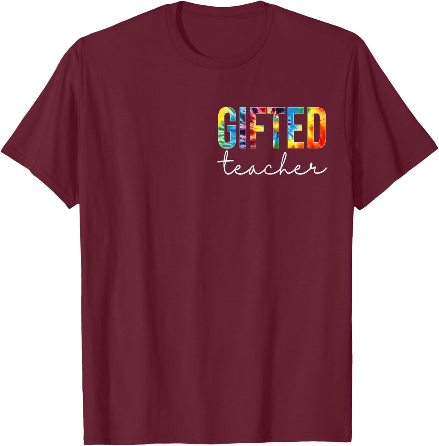 Gifted Teacher Women Tie Dye Back To School Appreciation Day T-Shirt - T-Shirt | Maroon