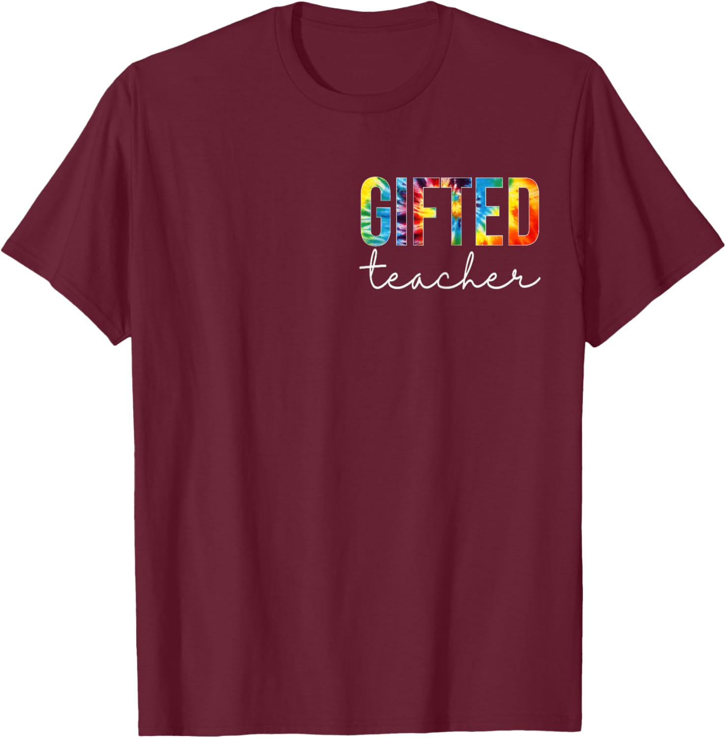 Gifted Teacher Women Tie Dye Back To School Appreciation Day T-Shirt - T-Shirt | Maroon