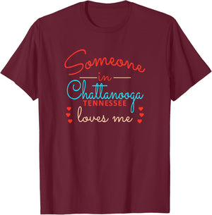 Someone in Chattanooga Tennessee Loves Me T-Shirt - T-Shirt | Maroon
