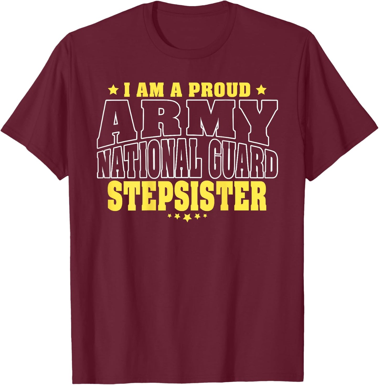 Proud Army National Guard Stepsister Military Step-Sister T-Shirt - T-Shirt | Maroon