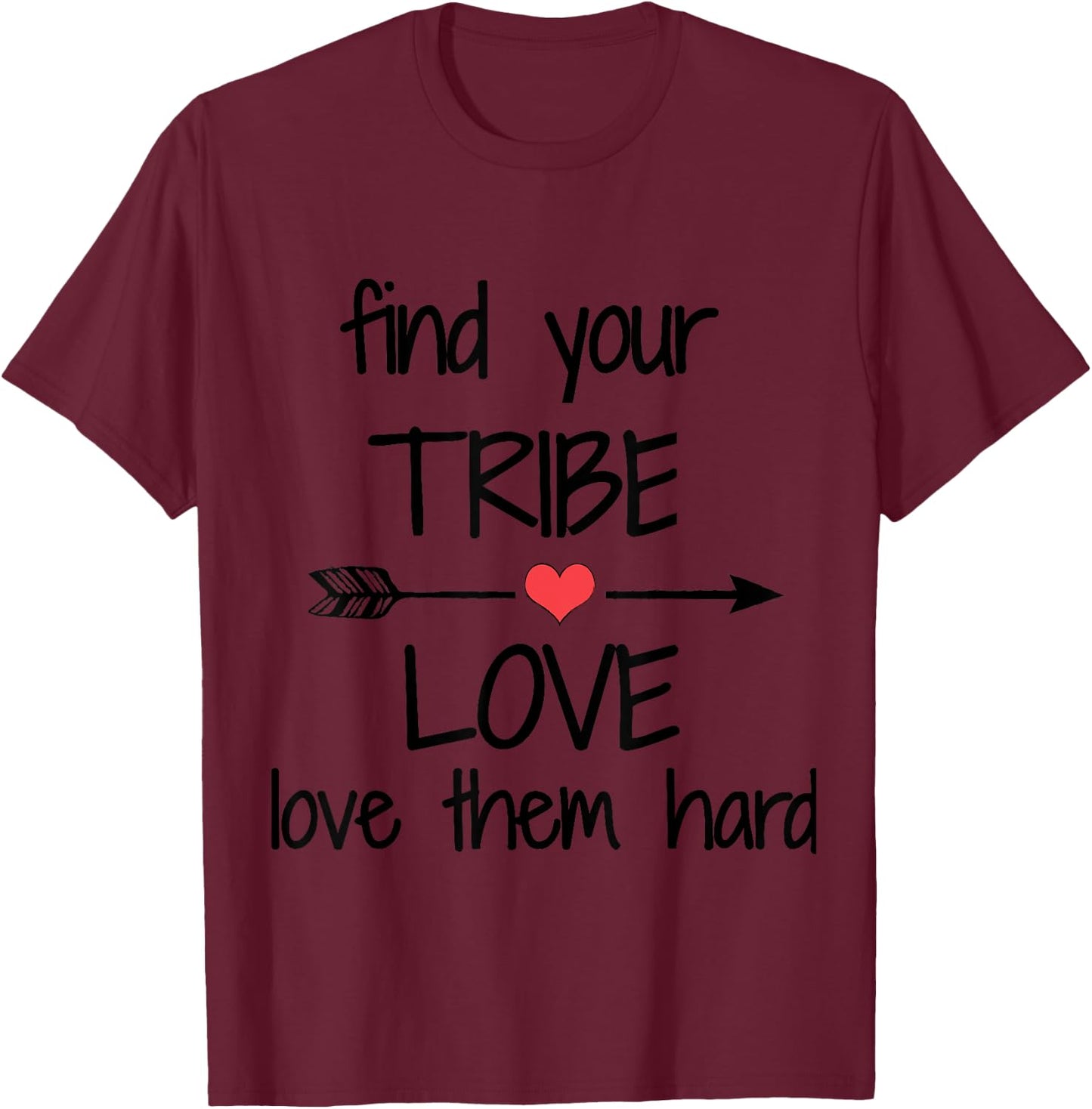 Find Your Tribe Love Them Hard Inclusion & Community T-Shirt - T-Shirt | Maroon