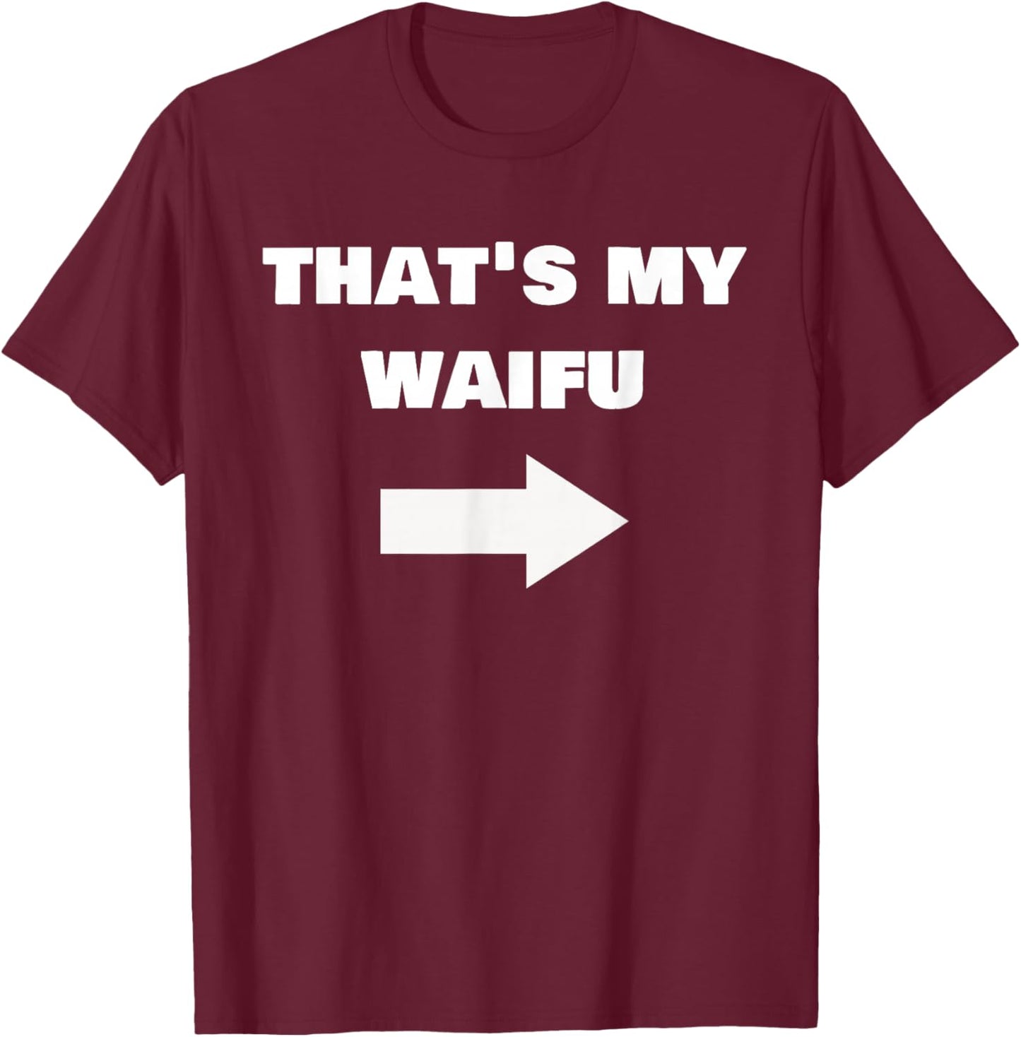 Love My Waifu Funny Cringe Anime Isekai Weeb Pointing Arrow T-Shirt - T-Shirt | Maroon