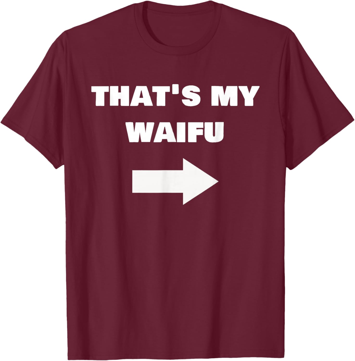 Love My Waifu Funny Cringe Anime Isekai Weeb Pointing Arrow T-Shirt - T-Shirt | Maroon