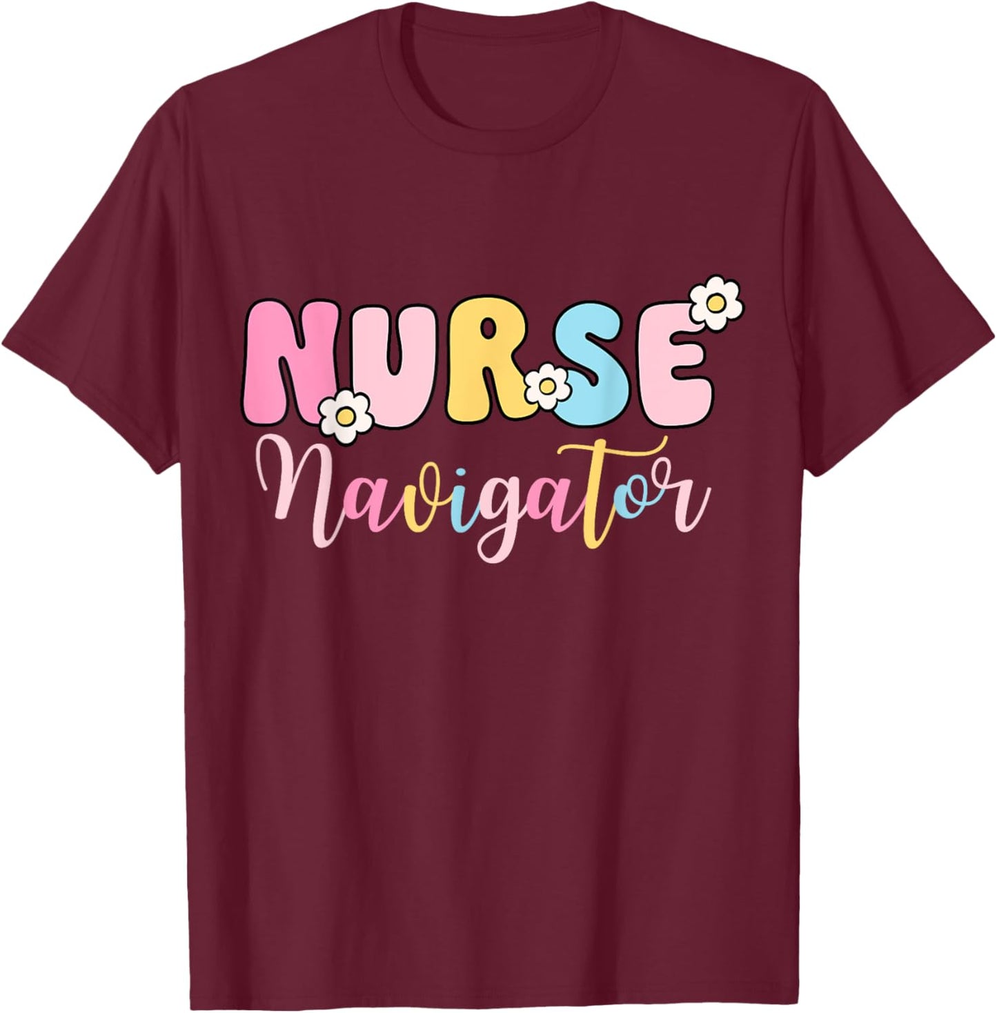 Nurse Navigator Groovy Nurse Women Happy Nurse Week 2025 T-Shirt - T-Shirt | Maroon