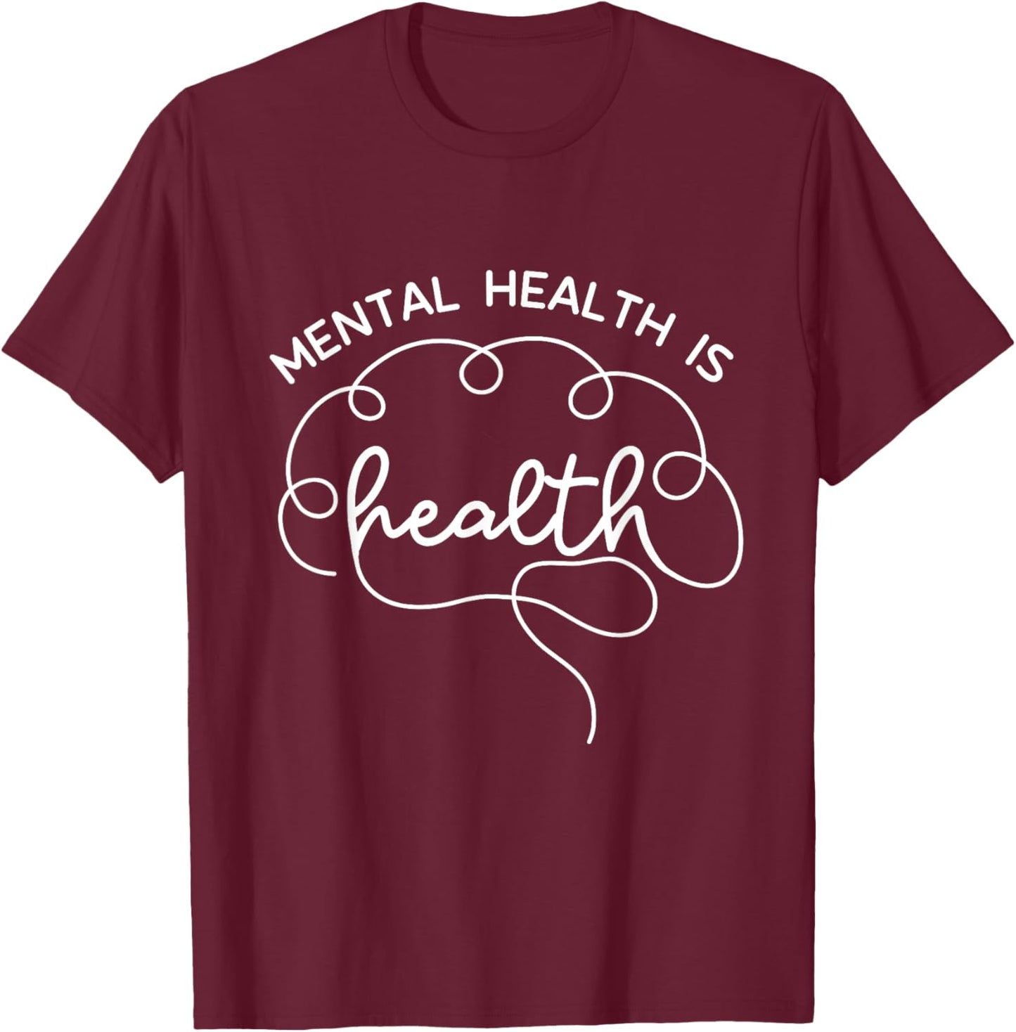 Mental Health Is Health Cute Brain Mental Health Awareness T-Shirt - T-Shirt | Maroon