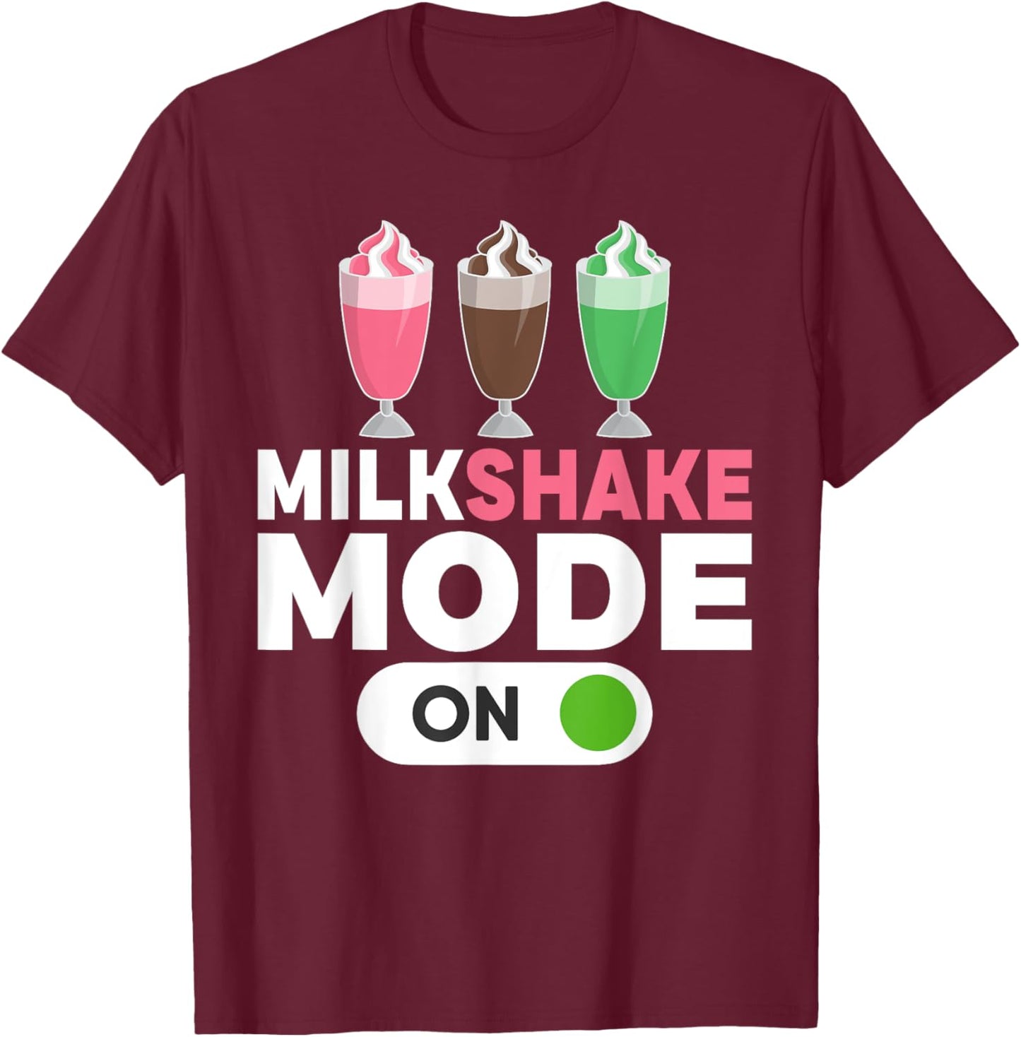 Milkshake Mode On Milkshake T-Shirt - T-Shirt | Maroon