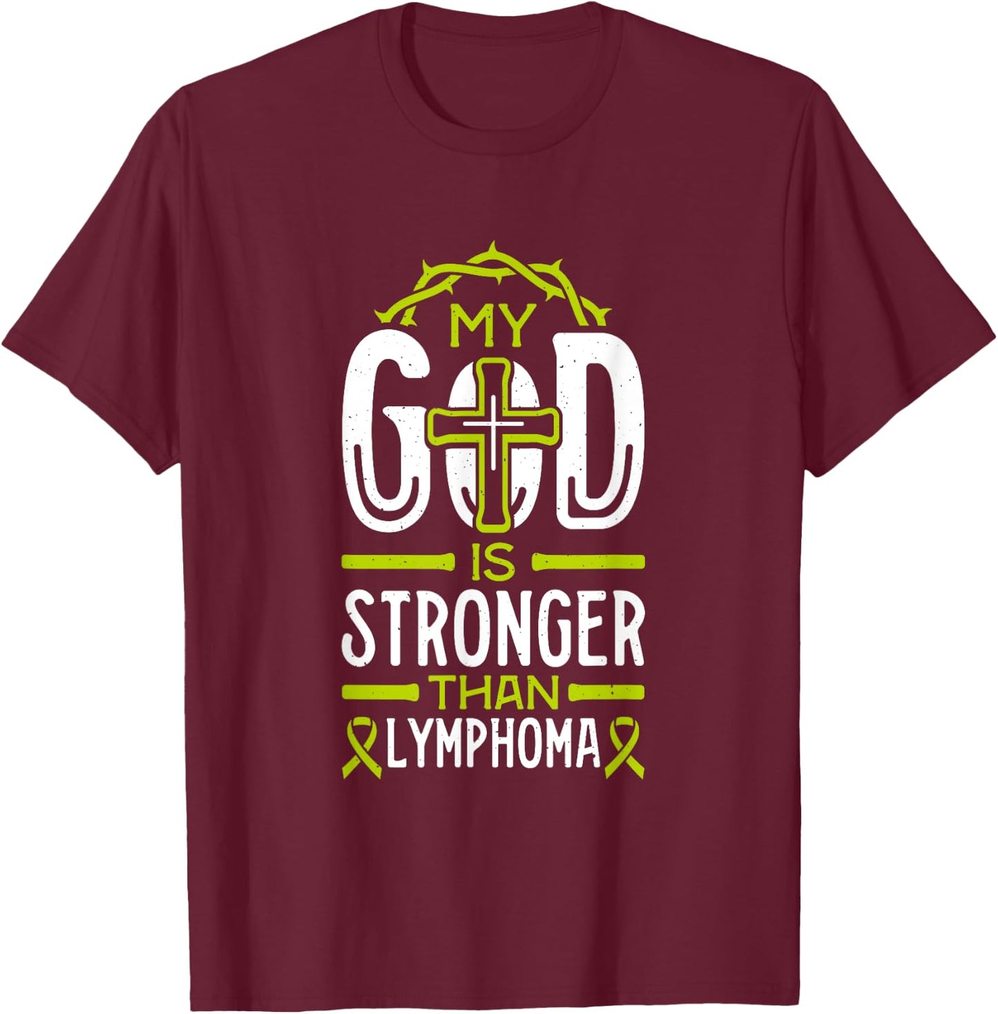 My God is Stronger Than Lymphoma Survivor T-Shirt - T-Shirt | Maroon