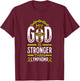 My God is Stronger Than Lymphoma Survivor T-Shirt - T-Shirt | Maroon
