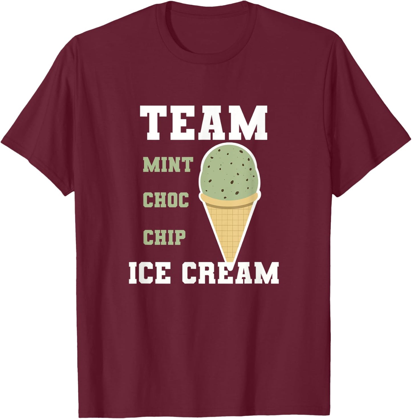 Team Mint Choc Chip Ice Cream Men Women Kids T-Shirt - T-Shirt | Maroon