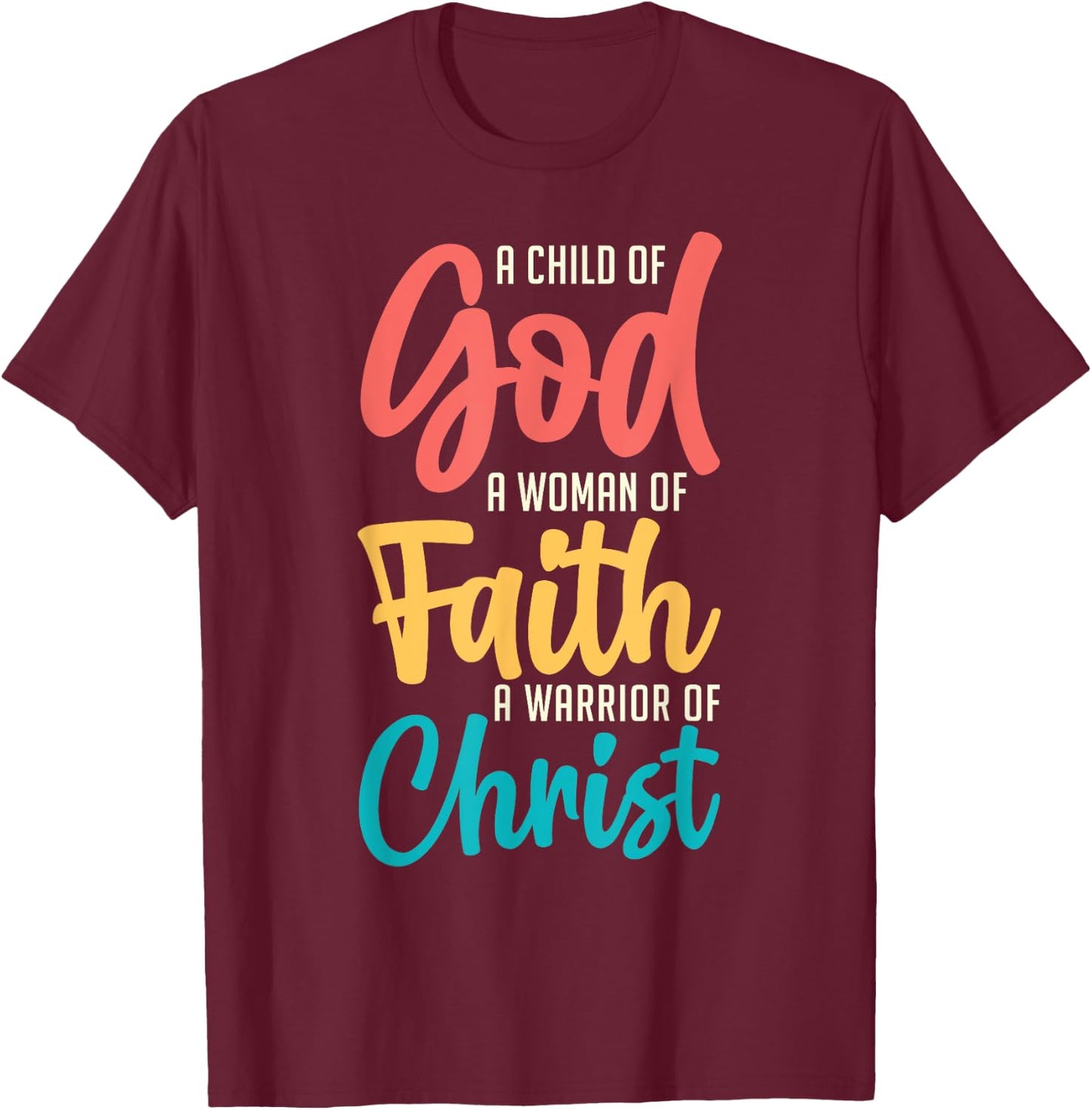 Jesus A Child Of God A Woman Of Faith A Warrior Of Christ T-Shirt - T-Shirt | Maroon