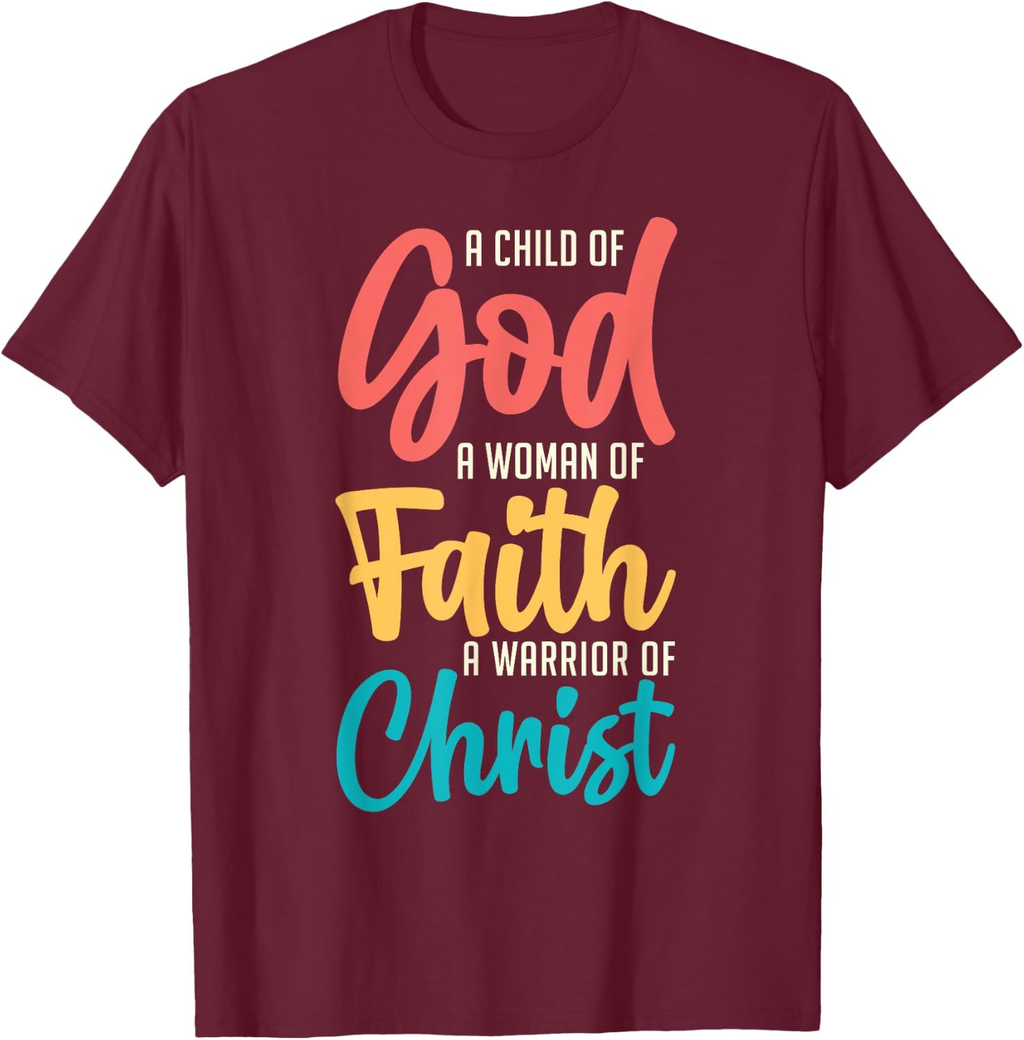 Jesus A Child Of God A Woman Of Faith A Warrior Of Christ T-Shirt - T-Shirt | Maroon