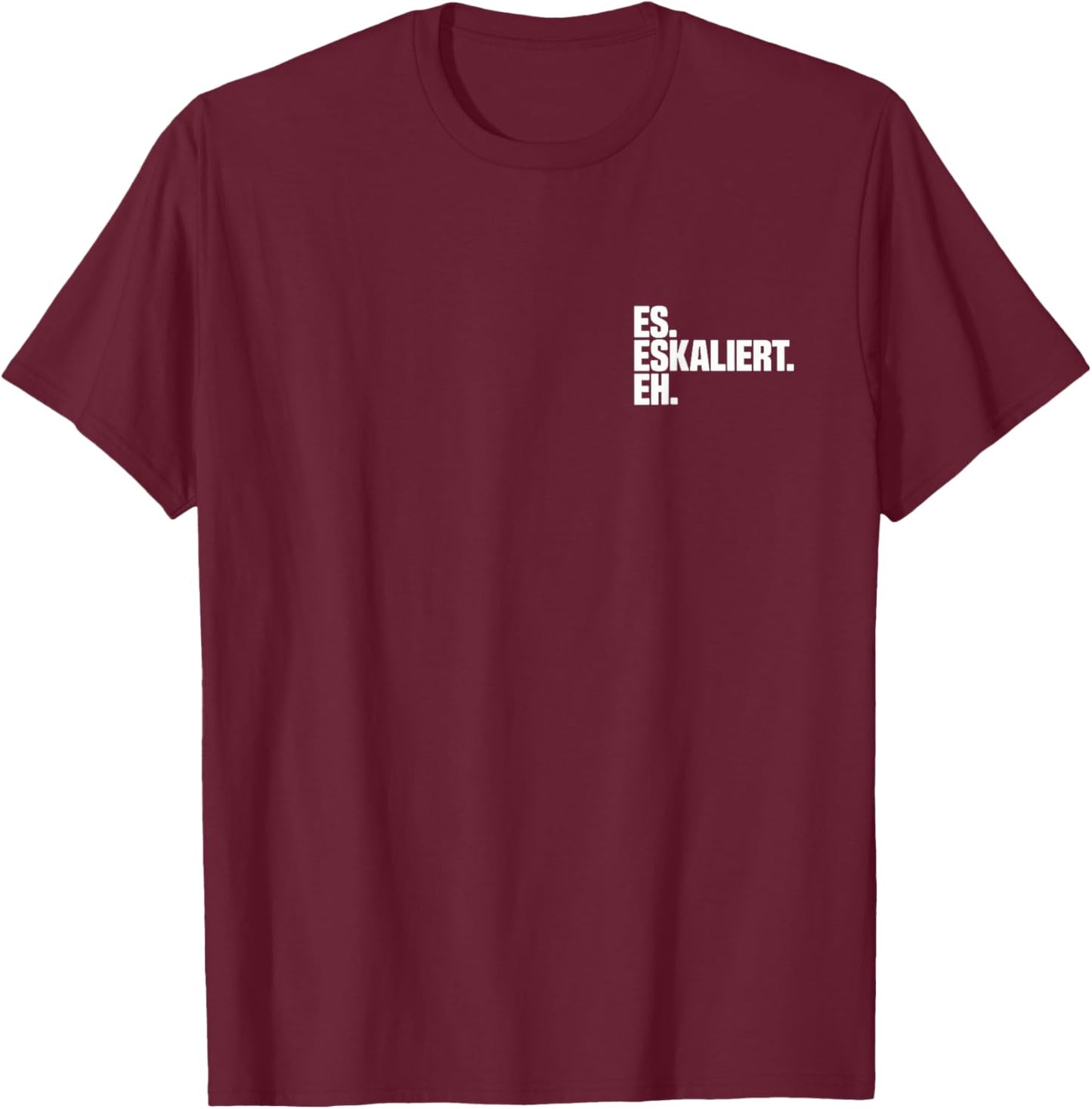 Es eskaliert eh Trinkspruch Oktoberfest Spruch Lustig Party T-Shirt - T-Shirt | Maroon