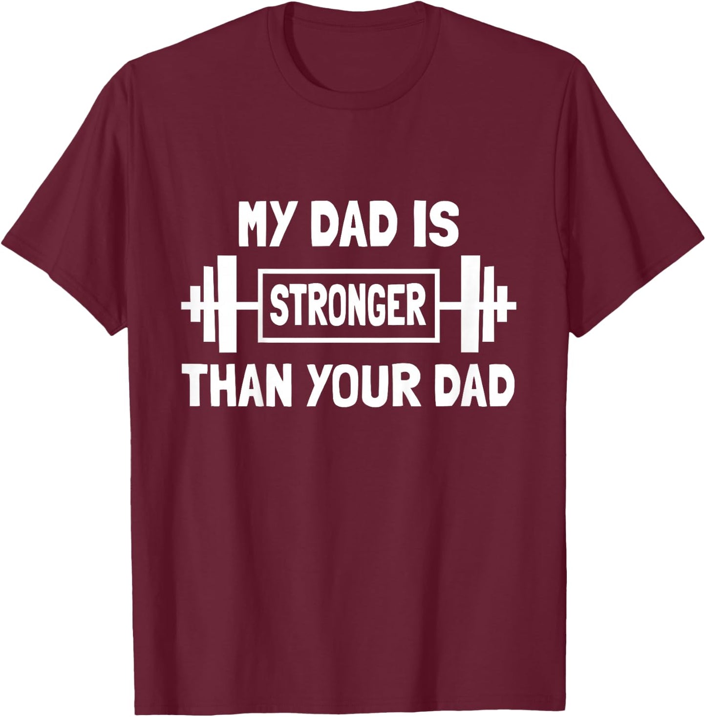 Kids Funny My Dad is stronger Than Your Dad Weight Workout Gym T-Shirt - T-Shirt | Maroon