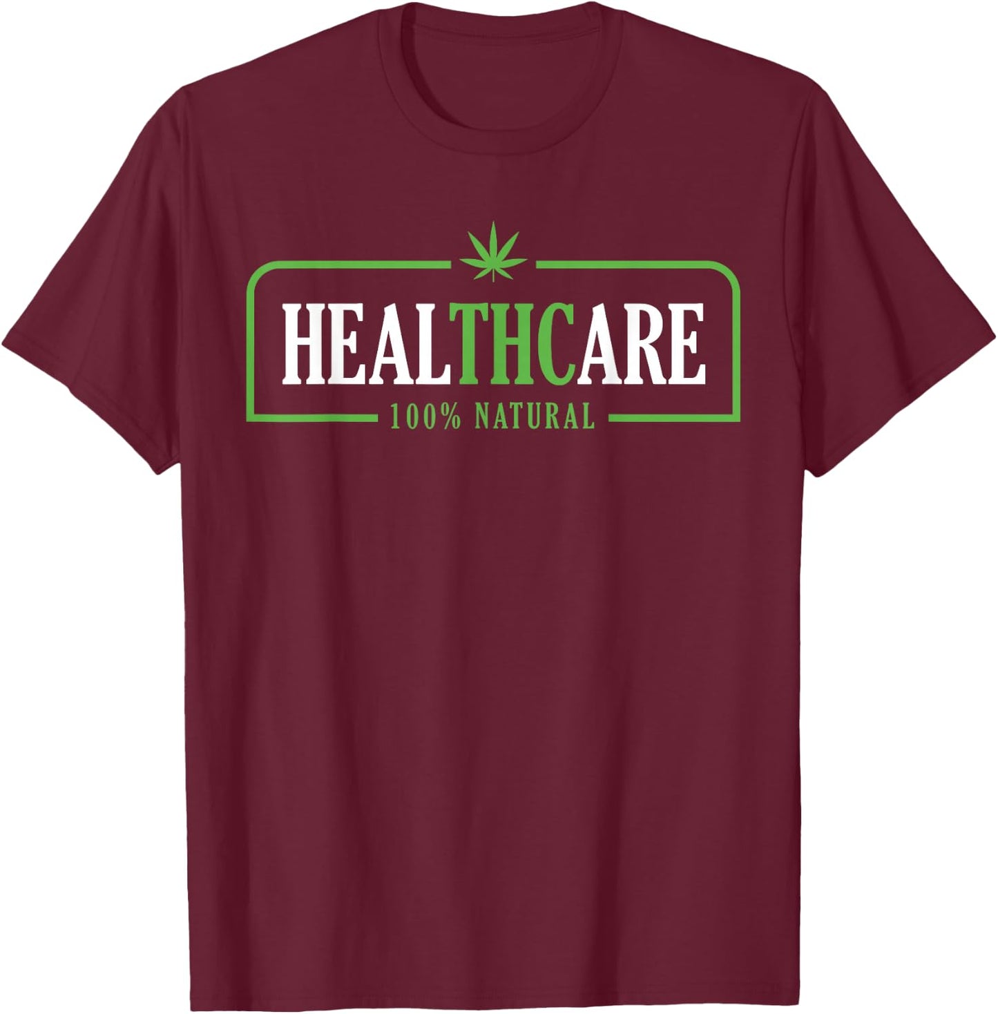Weed Cannabis Healthcare Medical THC Marijuana Stoner Gift T-Shirt - T-Shirt | Maroon