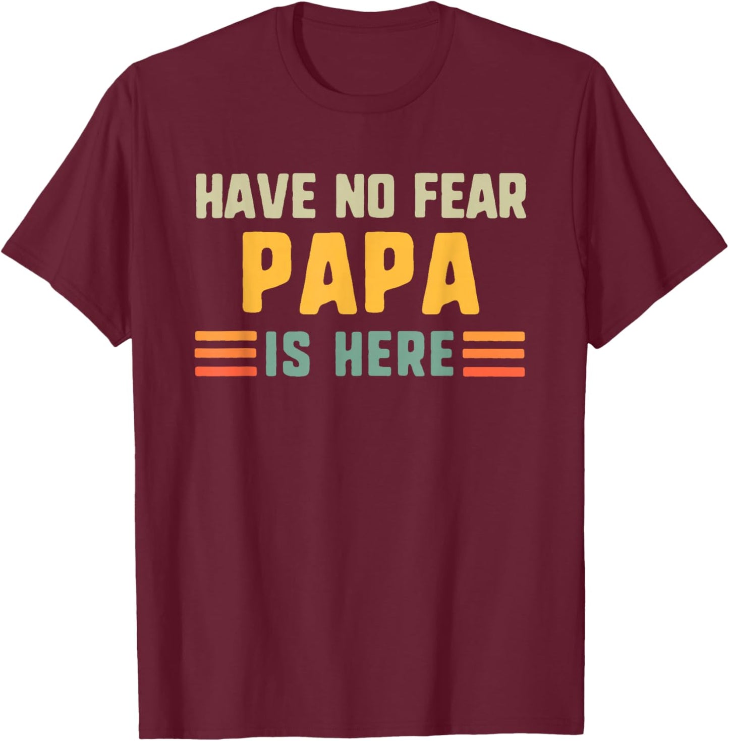 Have No Fear Papa Is Here Funny Vintage T-Shirt - T-Shirt | Maroon
