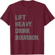 Lift Heavy Drink Bourbon Funny Gym Workout Lifting T-Shirt - T-Shirt | Maroon
